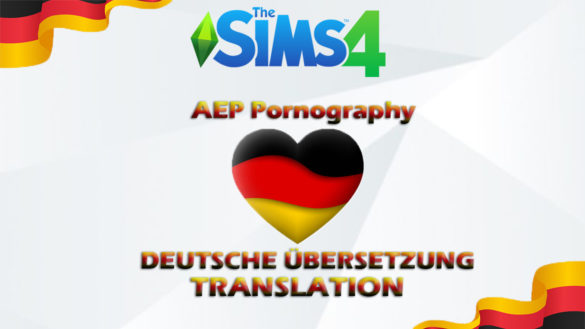 Sims 4 German Translation for AEP Pornography DEUTSCHE ÜBERSETZUNG